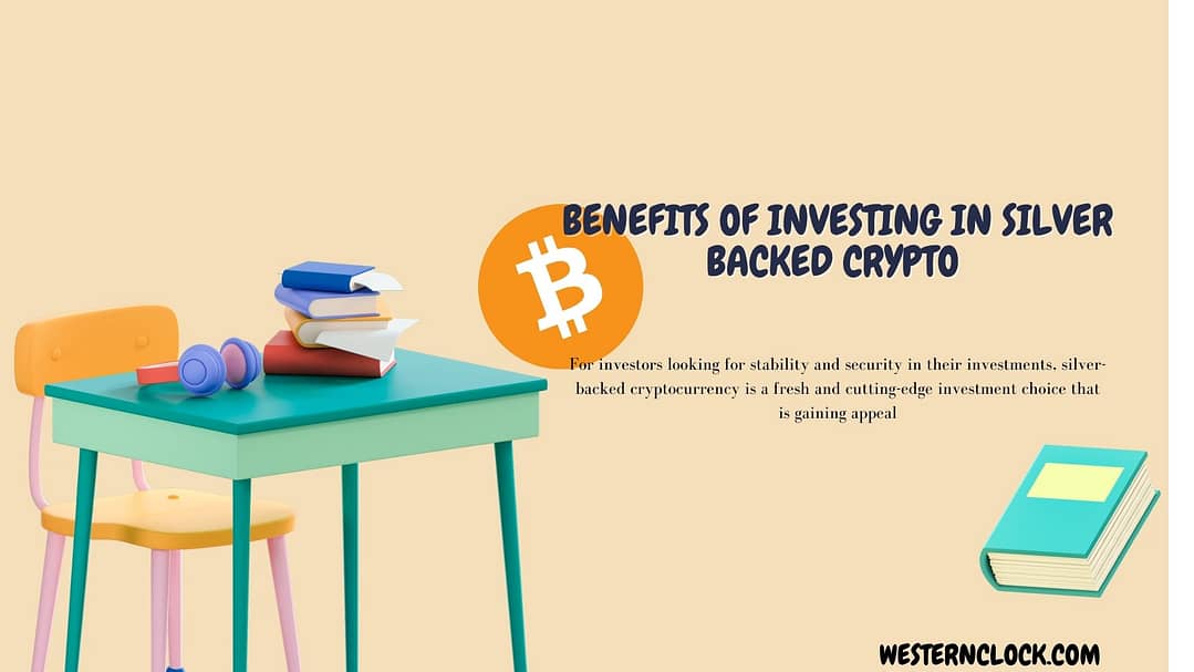 Benefits of investing in silver-backed crypto 