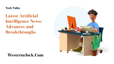 Latest Artificial Intelligence News: Advances and Breakthroughs