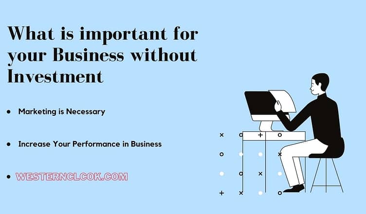 What is important for your business without investment