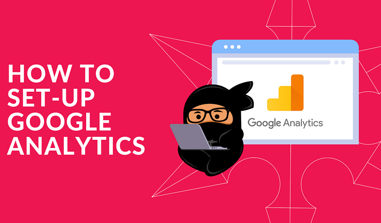 The Ultimate Guide to Google Analytics Setup in 2023