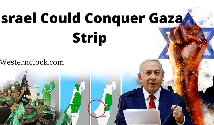 Israel Could Conquer Gaza Strip