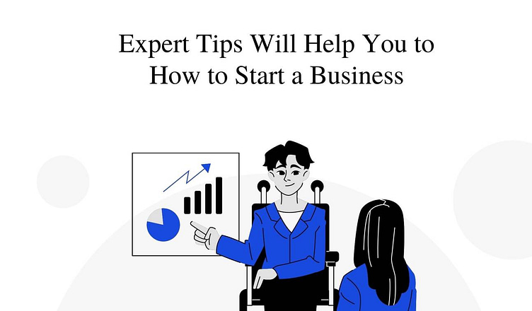 Expert Tips will help you to how to start a business